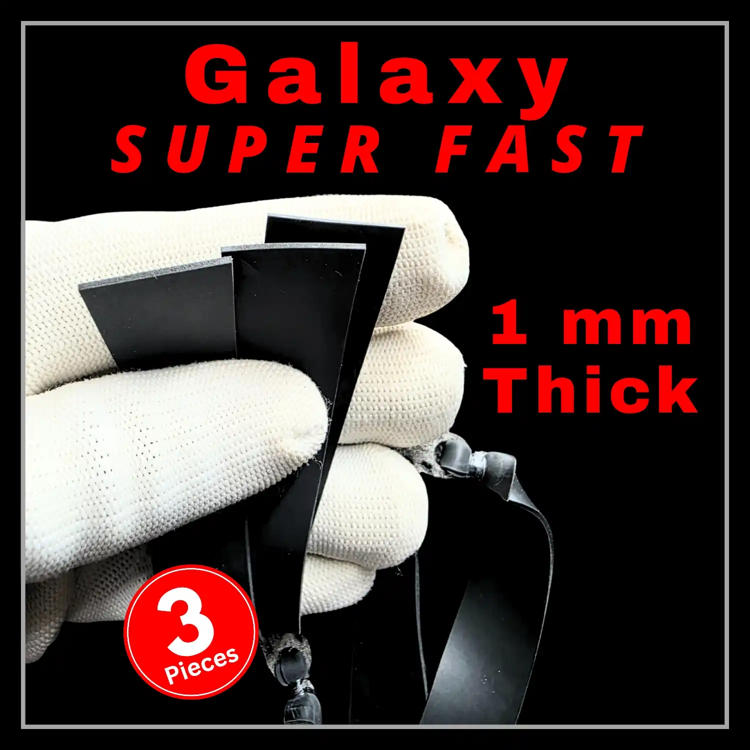 Galaxy 1 mm Thick , Super fast , Long Range , Super Power